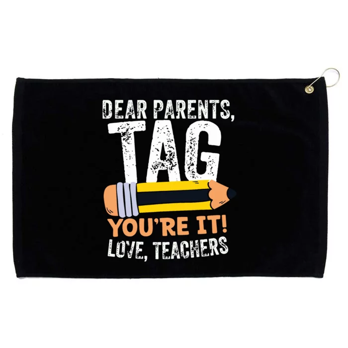 Last Day Of School Dear Parents Tag Youre It Love Teachers Grommeted Golf Towel