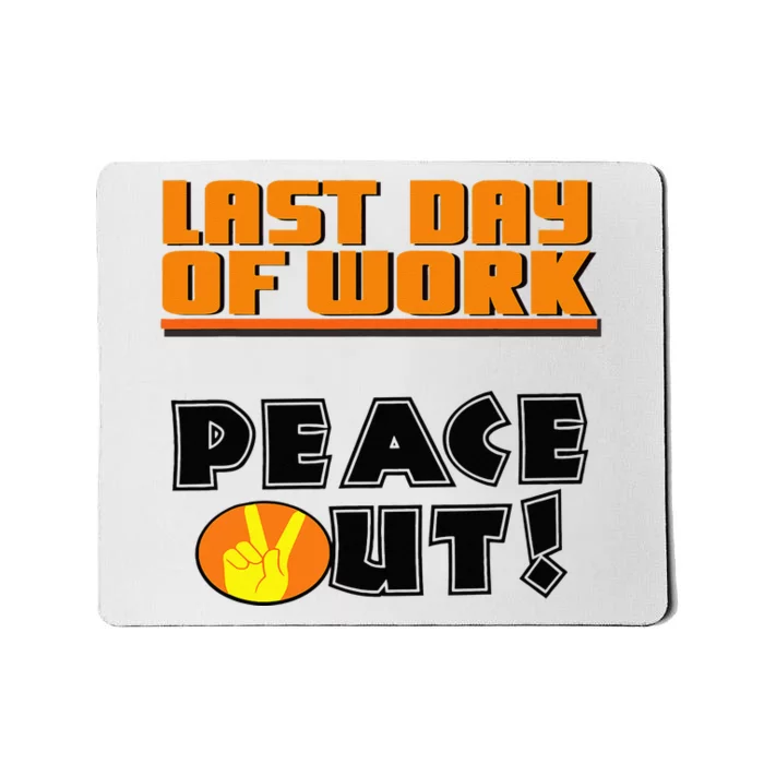 Last Day Of Work Peace Out Mousepad