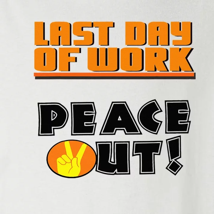 Last Day Of Work Peace Out Toddler Long Sleeve Shirt