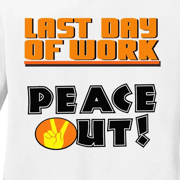 Last Day Of Work Peace Out Ladies Long Sleeve Shirt