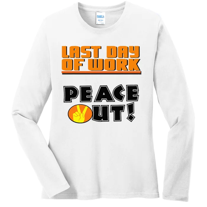 Last Day Of Work Peace Out Ladies Long Sleeve Shirt