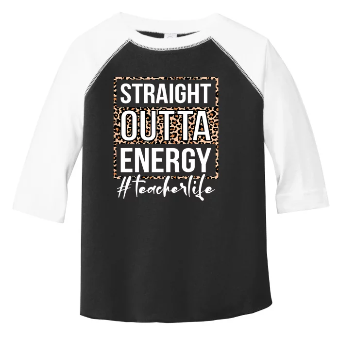 Last Day Of School Gift Straight Outta Energy Teacher Life Toddler Fine Jersey T-Shirt