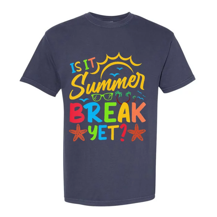 Last Day Of School Is It Summer Break Yet Teacher Off Duty Garment-Dyed Heavyweight T-Shirt