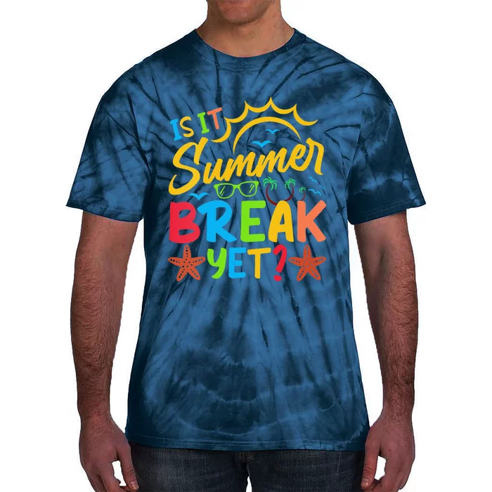 Last Day Of School Is It Summer Break Yet Teacher Off Duty Tie-Dye T-Shirt