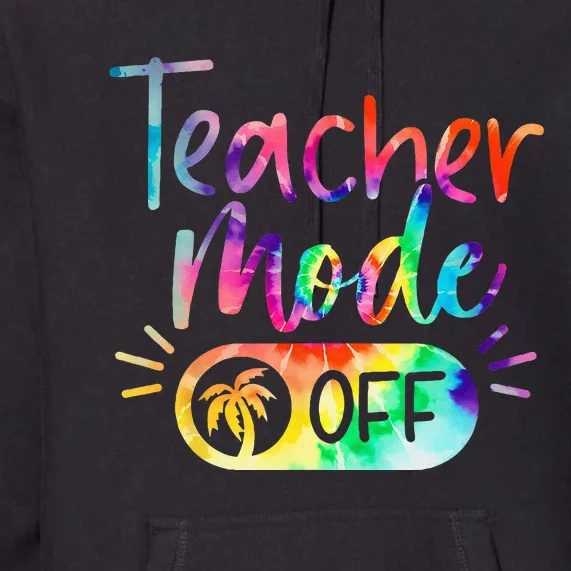 Last Day of School teacher mode off Teacher Premium Hoodie