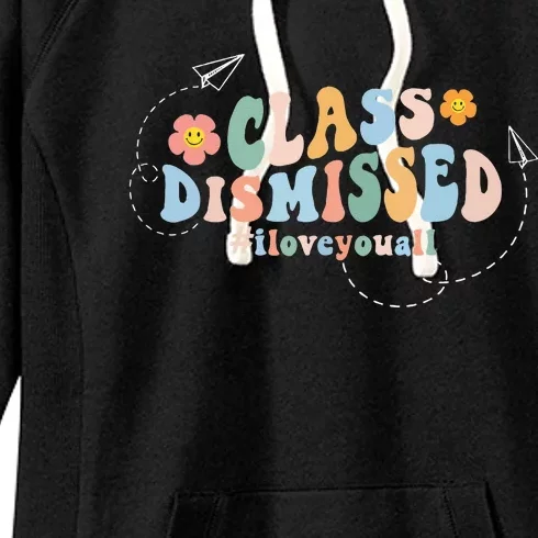 Last Day Of School Groovy Class Dismissed I Love You All Women's Fleece Hoodie