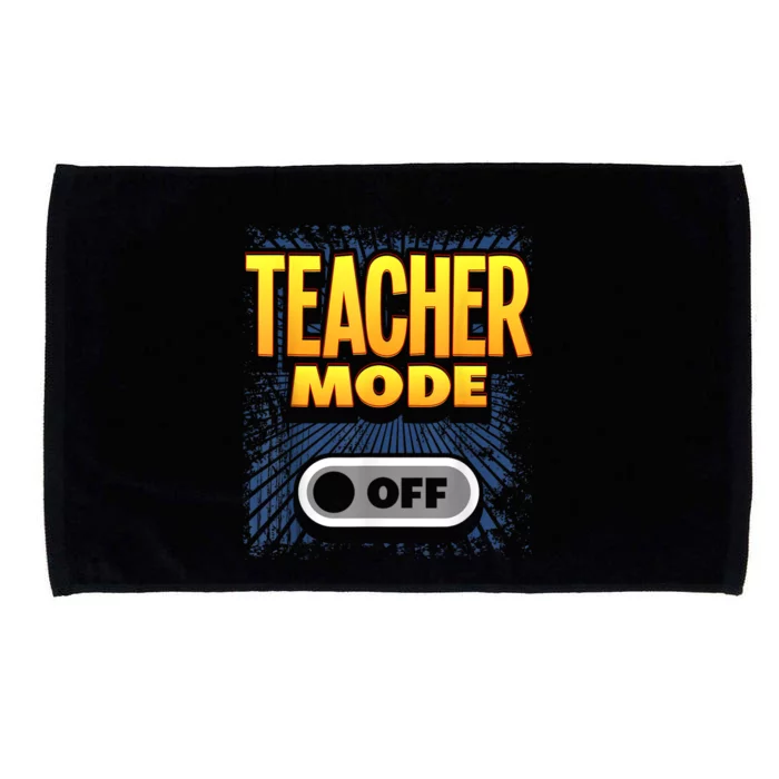 Last Day Of School For Teachers Teacher Mode Off Microfiber Hand Towel