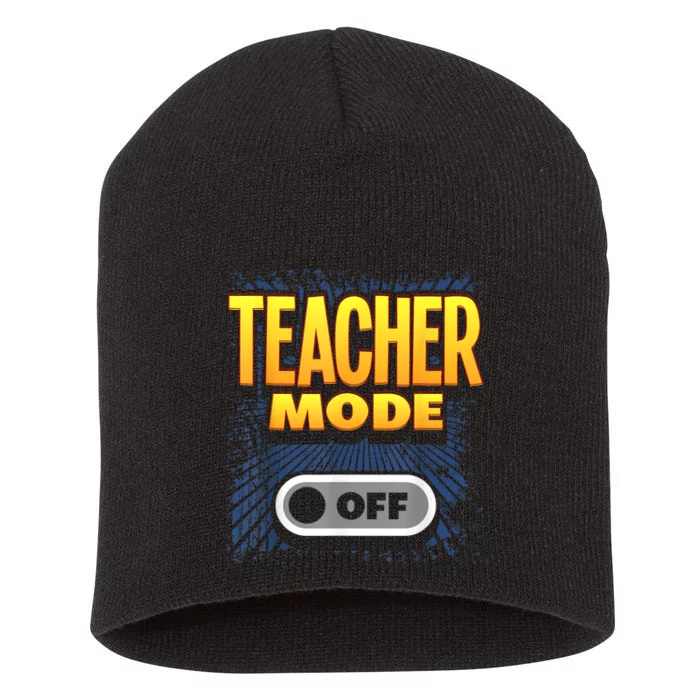 Last Day Of School For Teachers Teacher Mode Off Short Acrylic Beanie