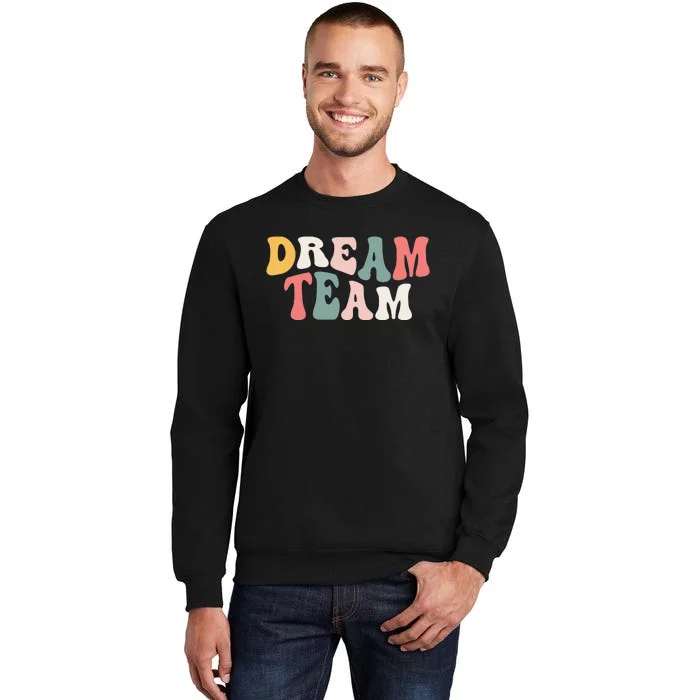 Last Day Of School Back To School Dream Team Teacher Sweatshirt