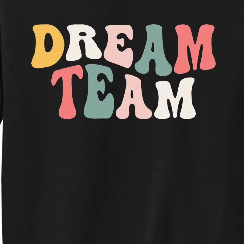 Last Day Of School Back To School Dream Team Teacher Sweatshirt