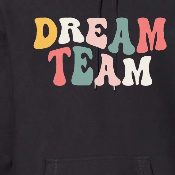 Last Day Of School Back To School Dream Team Teacher Premium Hoodie