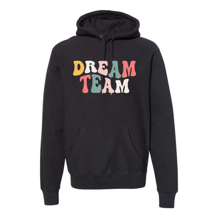 Last Day Of School Back To School Dream Team Teacher Premium Hoodie