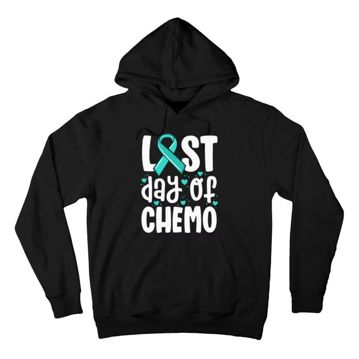 Last Day Of Chemo Women Ovarian Cancer Support Gifts Tall Hoodie