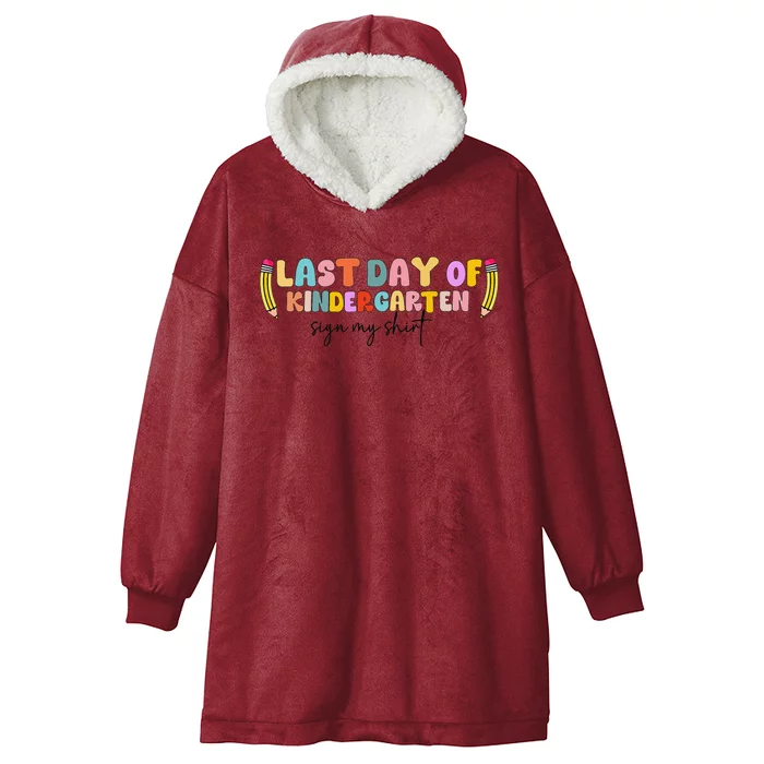 Last Day Of Kindergarten Sign My Funny Sign My Hooded Wearable Blanket