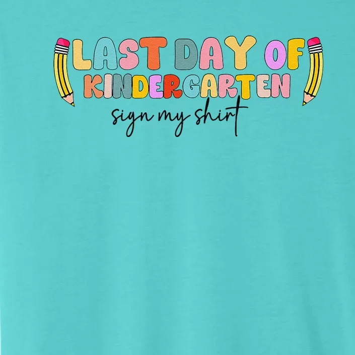 Last Day Of Kindergarten Sign My Funny Sign My ChromaSoft Performance T-Shirt