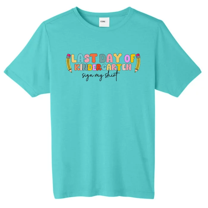 Last Day Of Kindergarten Sign My Funny Sign My ChromaSoft Performance T-Shirt