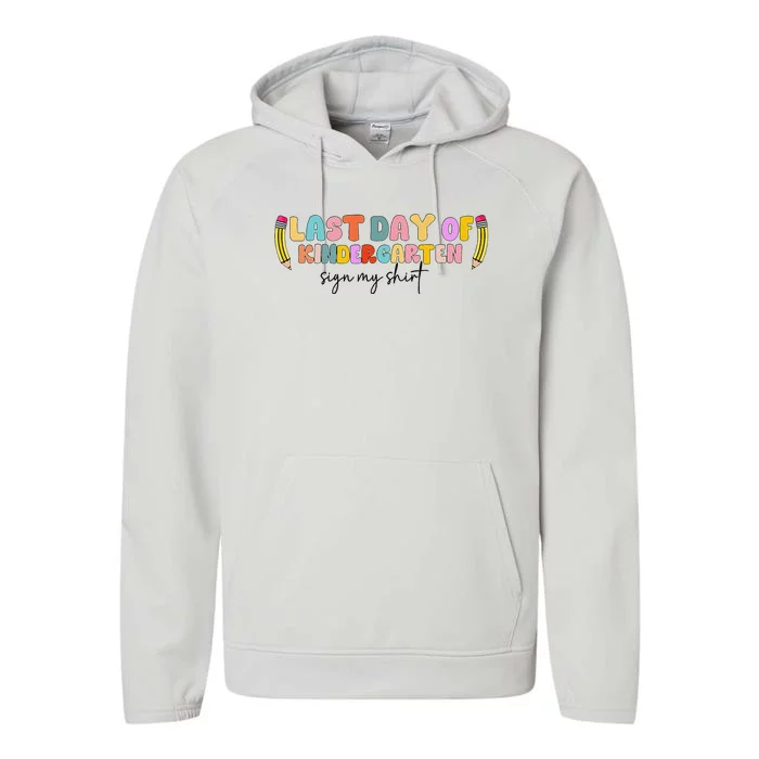 Last Day Of Kindergarten Sign My Funny Sign My Performance Fleece Hoodie