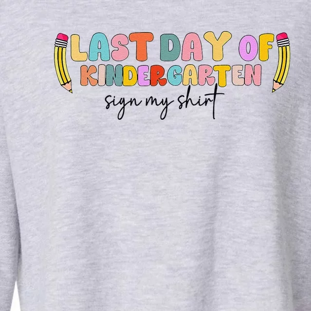 Last Day Of Kindergarten Sign My Funny Sign My Cropped Pullover Crew