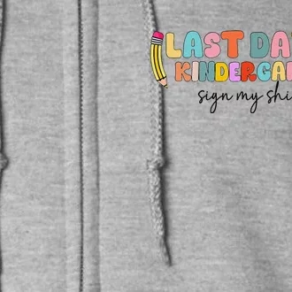 Last Day Of Kindergarten Sign My Funny Sign My Full Zip Hoodie