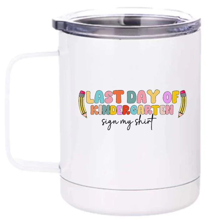 Last Day Of Kindergarten Sign My Funny Sign My Front & Back 12oz Stainless Steel Tumbler Cup