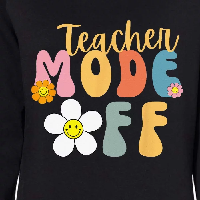 Last Day of School teacher mode off Teacher Womens California Wash Sweatshirt