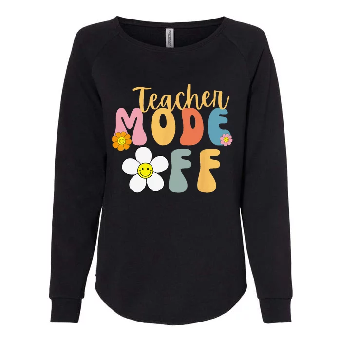 Last Day of School teacher mode off Teacher Womens California Wash Sweatshirt