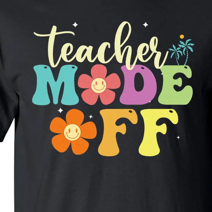 Last Day of School teacher mode off Teacher Tall T-Shirt