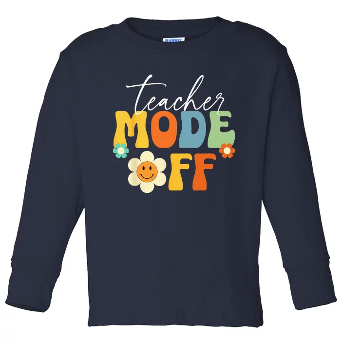 Last Day of School teacher mode off Teacher Toddler Long Sleeve Shirt