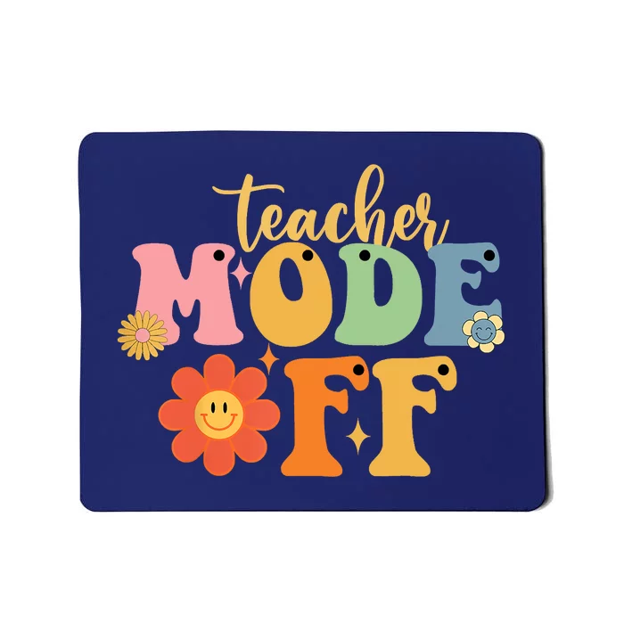 Last Day Of School Teacher Mode Off Teacher Mousepad