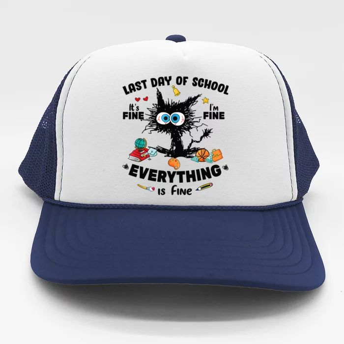 Last Day Of School Black Cat Its Fine Im Fine Everything Trucker Hat