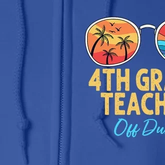 Last Day Of School Out For Summer Vacation Teacher Off Duty Full Zip Hoodie