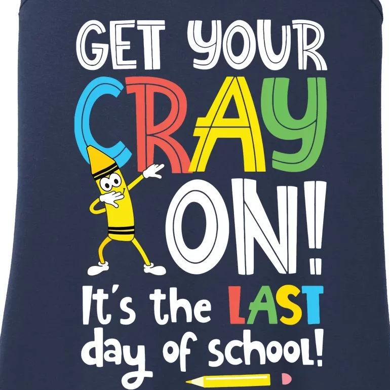 Last Day Of School Get Your Cray On Funny Teacher Ladies Essential Tank