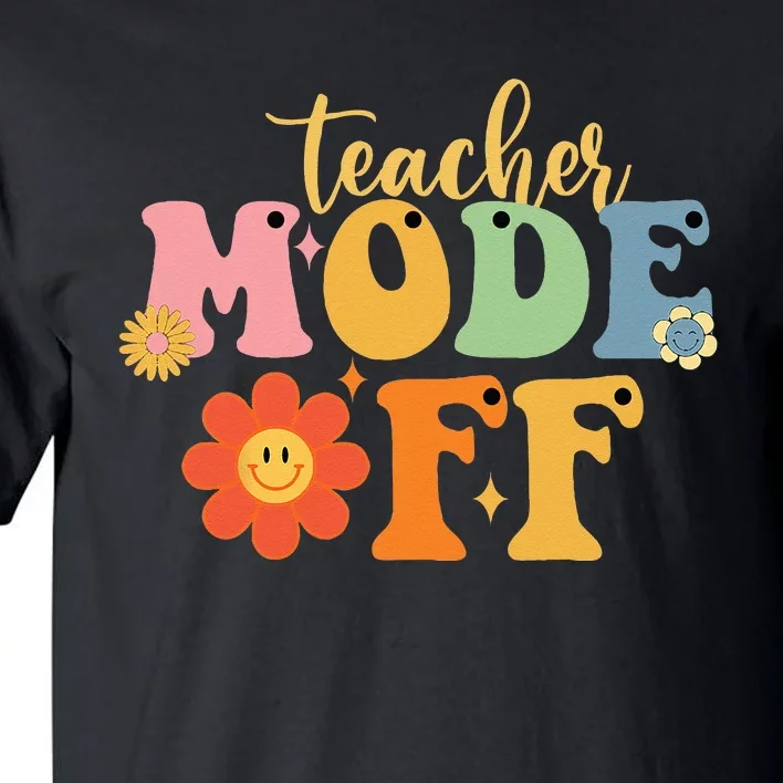 Last Day of School teacher mode off Teacher Tall T-Shirt