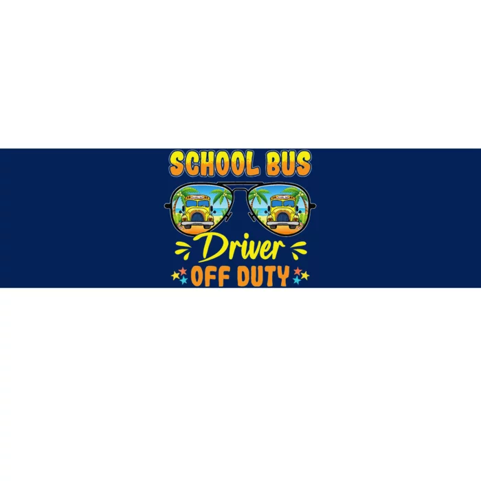 Last Day Of School Funny School Bus Driver Off Duty Bumper Sticker