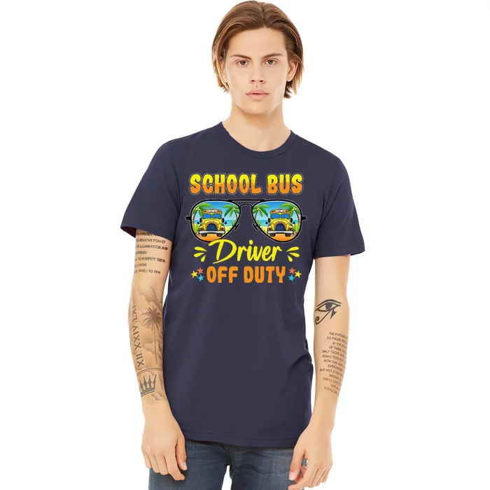 Last Day Of School Funny School Bus Driver Off Duty Premium T-Shirt