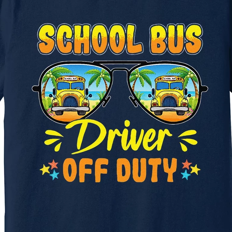 Last Day Of School Funny School Bus Driver Off Duty Premium T-Shirt