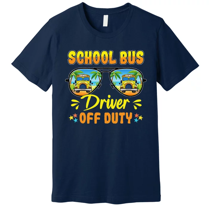 Last Day Of School Funny School Bus Driver Off Duty Premium T-Shirt