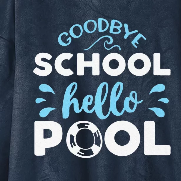 Last Day Of School Goodbye School Hello Pool Premium Hooded Wearable Blanket