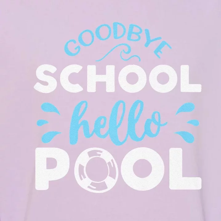 Last Day Of School Goodbye School Hello Pool Premium Garment-Dyed Sweatshirt