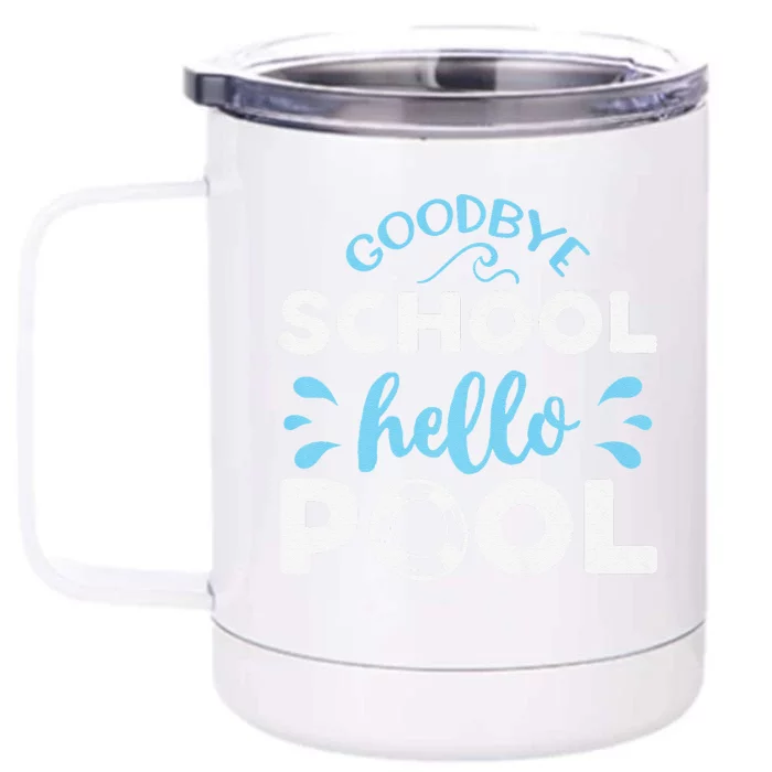 Last Day Of School Goodbye School Hello Pool Premium Front & Back 12oz Stainless Steel Tumbler Cup