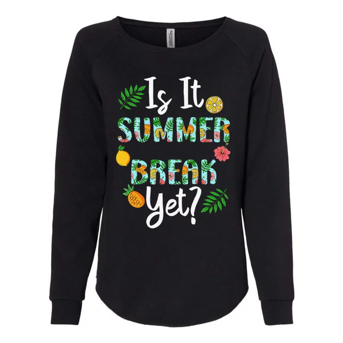 Last Day Of School Is It Summer Break Yet Teacher Vacation Womens California Wash Sweatshirt