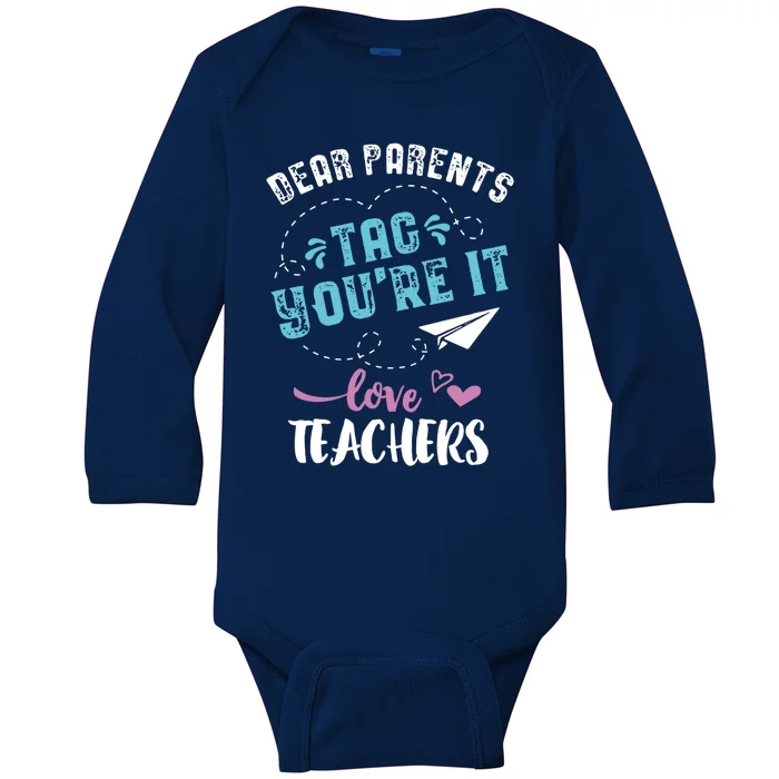 Last Day Of School Gift Dear Parents Tag Youre It Gift Baby Long Sleeve Bodysuit