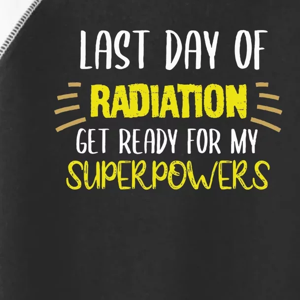 Last Day Of Radiation Get Ready For My Superpowers Quote Toddler Fine Jersey T-Shirt