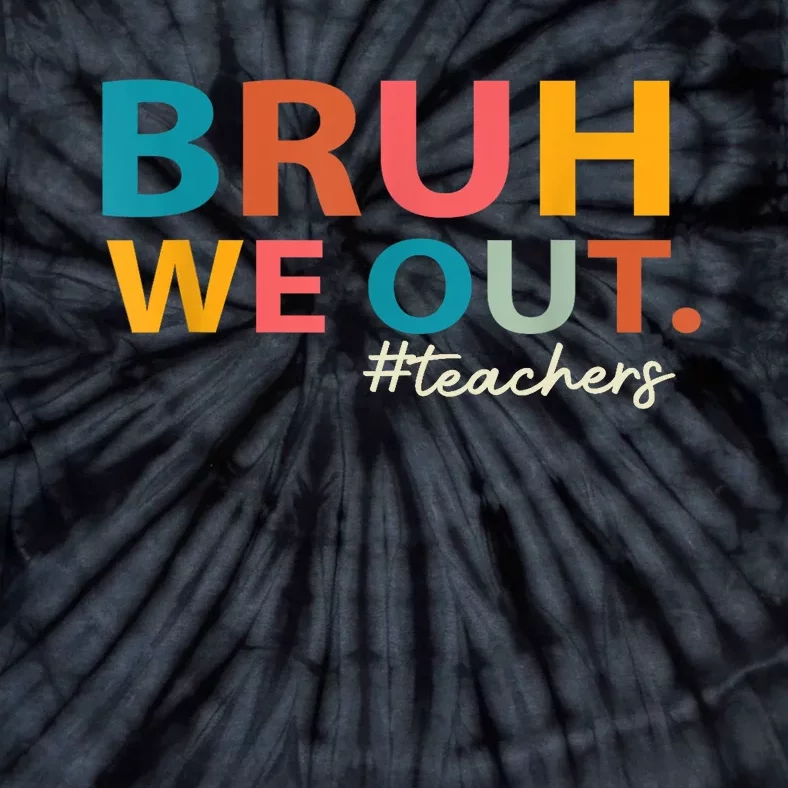 Last Day Of School Bruh We Out Teachers End Of School Year Gift Tie-Dye T-Shirt