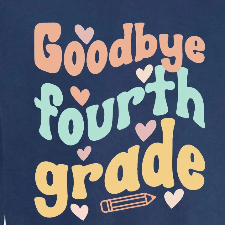 Last Day Of 4th Grade Groovy 4th Grade Last Day Of School Garment-Dyed Sweatshirt