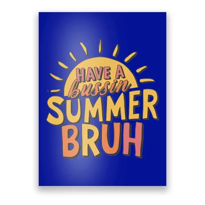 Last Day Of School Have A Bussin Summer Bruh Teacher Summer Gift Poster