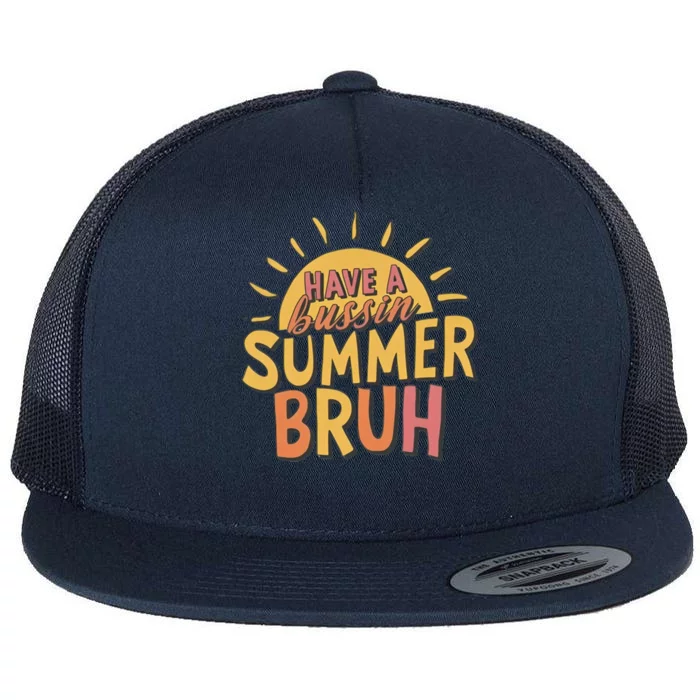 Last Day Of School Have A Bussin Summer Bruh Teacher Summer Gift Flat Bill Trucker Hat