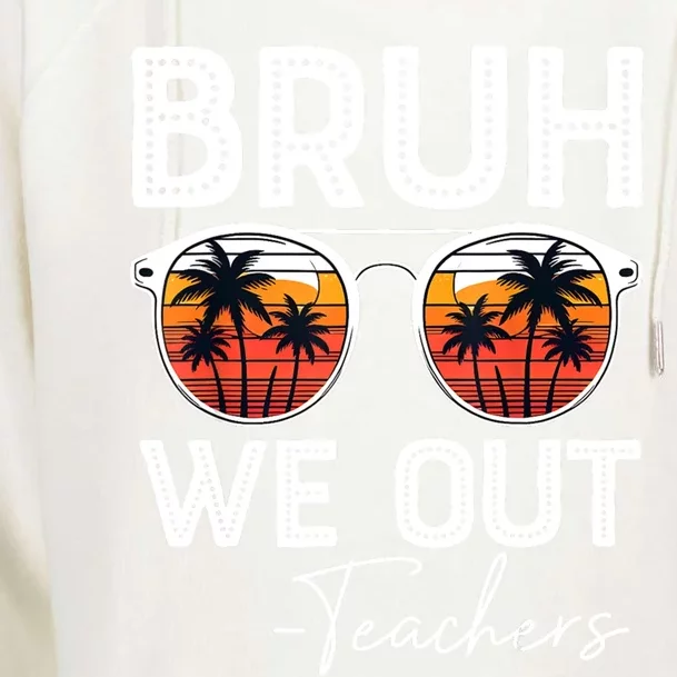 Last Day Of School Teacher Bruh We Out Teachers Funny Gift Womens Funnel Neck Pullover Hood