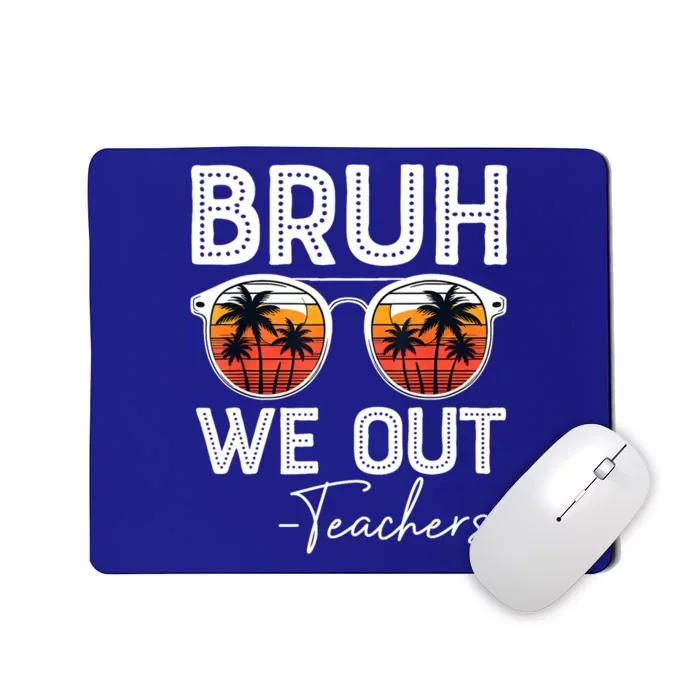 Last Day Of School Teacher Bruh We Out Teachers Funny Gift Mousepad