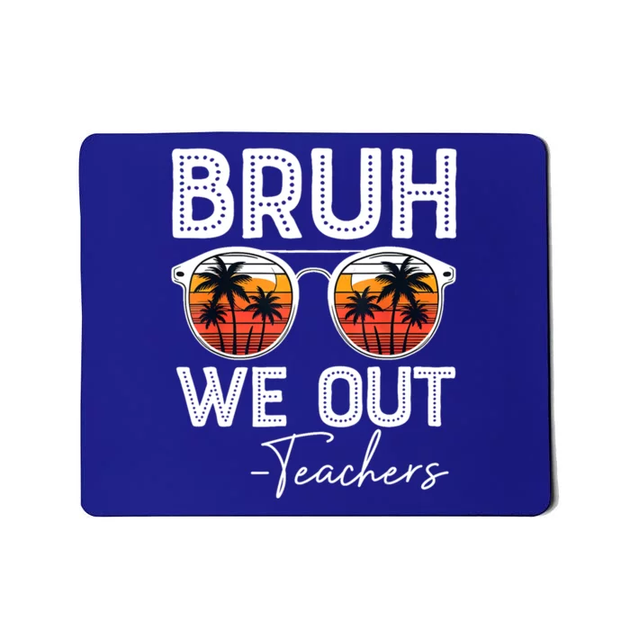 Last Day Of School Teacher Bruh We Out Teachers Funny Gift Mousepad